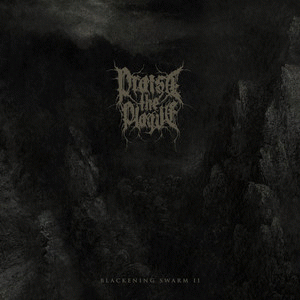 Praise The Plague : Blackening Swarm II